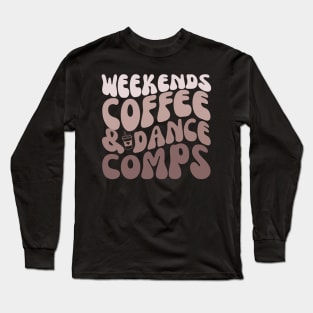 Weekends Coffee and Dance comps Lover Long Sleeve T-Shirt